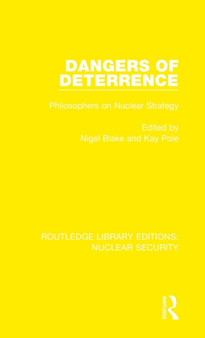 Dangers of Deterrence : Philosophers on Nuclear Strategy