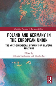 Poland and Germany in the European Union : The Multidimensional Dynamics of Bilateral Relations