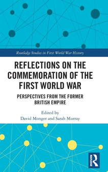 Reflections on the Commemoration of the First World War : Perspectives from the Former British Empire