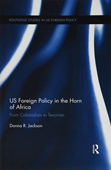 US Foreign Policy in The Horn of Africa : From Colonialism to Terrorism