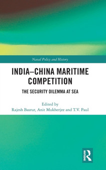 India-China Maritime Competition : The Security Dilemma at Sea