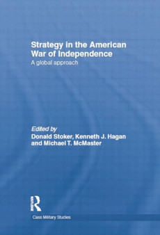 Strategy in the American War of Independence : A Global Approach