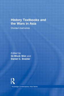 History Textbooks and the Wars in Asia : Divided Memories