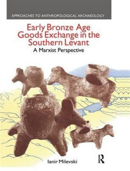 Early Bronze Age Goods Exchange in the Southern Levant : A Marxist Perspective