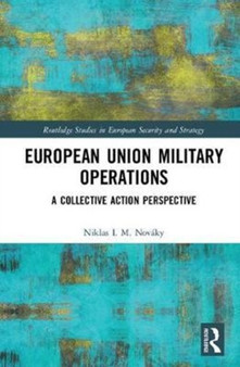 European Union Military Operations : A Collective Action Perspective
