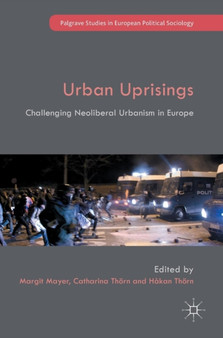Urban Uprisings : Challenging Neoliberal Urbanism in Europe