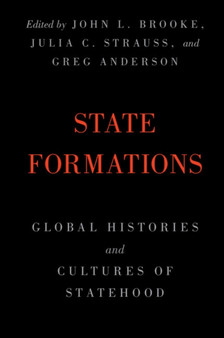 State Formations : Global Histories and Cultures of Statehood