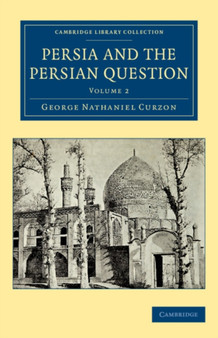 Persia and the Persian Question : Volume 2