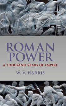Roman Power : A Thousand Years of Empire