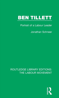 Ben Tillett : Portrait of a Labour Leader
