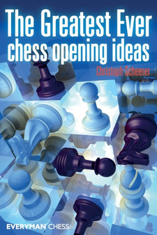 The Greatest Ever Chess Opening Ideas by Christoph Scheerer - Paperback