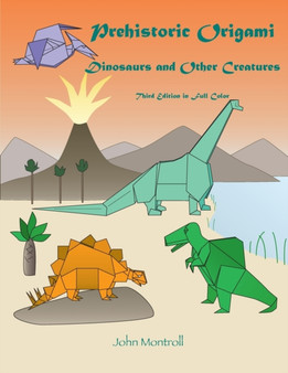 Prehistoric Origami : Dinosaurs and Other Creatures by John Montroll - Paperback