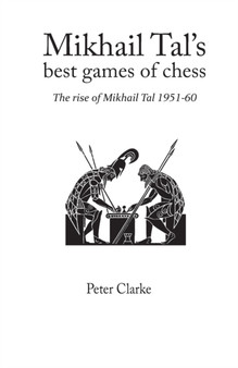 Mikhail Tal's Best Games of Chess : The Rise of Mikhail Tal 1951-1960 by P.H. Clarke - Paperback