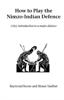 How to Play the Nimzo-Indian Defence : A Key Introduction to a Major Defence by Raymond OBE Keene - Paperback