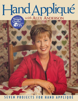 Hand Applique with Alex Anderson by Alex Anderson - Paperback