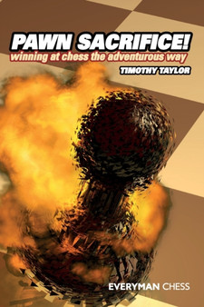 Pawn Sacrifice! : Winning at Chess the Adventurous Way by Timothy Taylor - Paperback