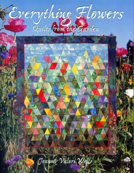 Everything Flowers : Quilts from the Garden by Jean Wells - Paperback