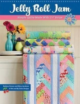 Jelly Roll Jam : Simple Quilts Made with 2-1/2 Strips by Barbara Groves - Paperback