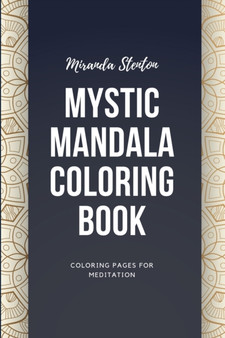 Mystic Mandala Coloring Book : Coloring Pages For Meditation : 4 by Miranda Stenton - Paperback