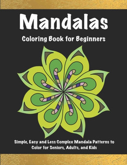 Mandalas Coloring Book for Beginners : Simple, Easy and Less Complex Mandala Patterns to Color for Seniors, Adults, and Kids by Mandala Adult Coloring - Paperback
