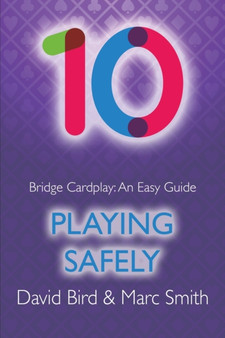 Bridge Cardplay : An Easy Guide - 10. Playing Safely by David Bird - Paperback