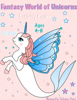 Fantasy World of Unicorns : Fantasy World of Unicorns. Activity Book for Kids by Valentina Varol - Paperback