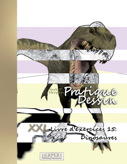 Pratique Dessin - XXL Livre d'exercices 15 : Dinosaures : 15 by York P Herpers - Paperback