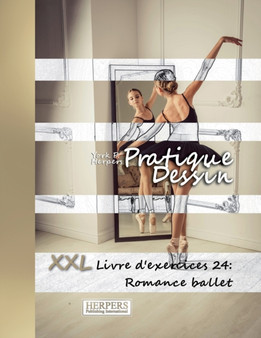 Pratique Dessin - XXL Livre d'exercices 24 : Romance ballet : 24 by York P Herpers - Paperback