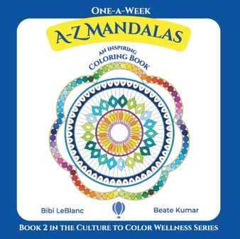 One-A-Week A-Z Mandalas : Coloring Book with Inspirational Quotes by Bibi LeBlanc - Paperback