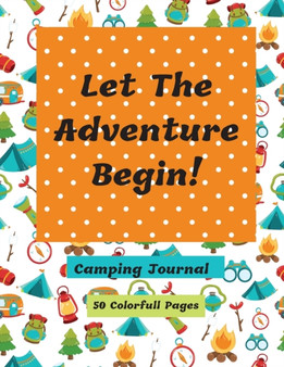 Let The Adventure Begin Camping Journal by Corinda Watson - Paperback