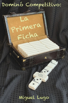 Domino Competitivo - La Primera Ficha : 2 by Miguel Lugo - Paperback