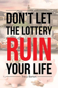 Don't Let the Lottery Ruin Your Life by Tracy Barton - Paperback