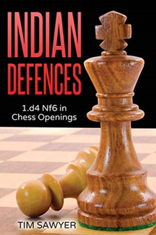 Indian Defences : 1.d4 Nf6 in Chess Openings : 3 by Tim Sawyer - Paperback