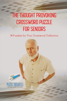 The Thought Provoking Crossword Puzzle for Seniors 70 Puzzles for Your Crossword Collection by Puzzle Therapist - Paperback
