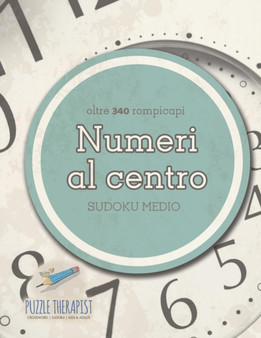 Numeri al centro Sudoku medio (oltre 340 rompicapi) by Puzzle Therapist - Paperback