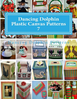Dancing Dolphin Plastic Canvas Patterns 7 : DancingDolphinPatterns.com : 7 by Dancing Dolphin Patterns - Paperback