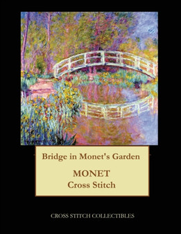 Bridge in Monet's Garden : Monet cross stitch pattern by Kathleen George - Paperback