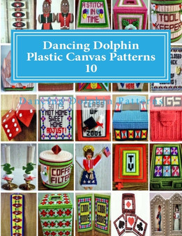 Dancing Dolphin Plastic Canvas Patterns 10 : DancingDolphinPatterns.com : 10 by Dancing Dolphin Patterns - Paperback