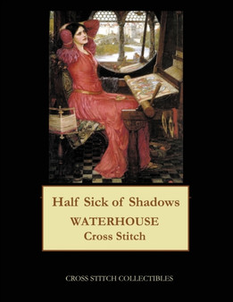 Half Sick of Shadows : J.W. Waterhouse cross stitch pattern by Kathleen George - Paperback