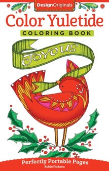 Color Yuletide Coloring Book : Perfectly Portable Pages by Robin Pickens - Paperback