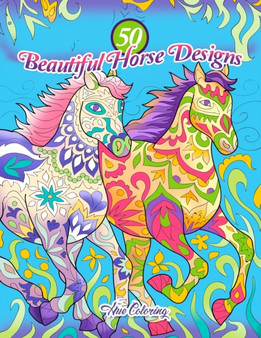 50 Beautiful Horse Designs : An Adult Coloring Book by Hue Coloring - Paperback