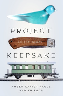 Project Keepsake : An Anthology by Amber Lanier Nagle - Paperback