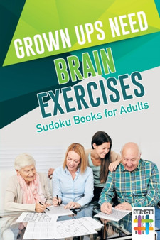 Grown Ups Need Brain Exercises Sudoku Books for Adults by Senor Sudoku - Paperback