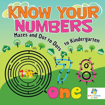 Know Your Numbers - Mazes and Dot to Dots to Kindergarten by Educando Kids - Paperback