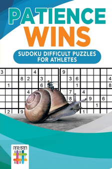 Patience Wins Sudoku Difficult Puzzles for Athletes by Senor Sudoku - Paperback