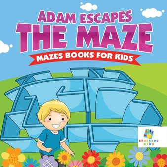 Adam Escapes the Maze Mazes Books for Kids by Educando Kids - Paperback