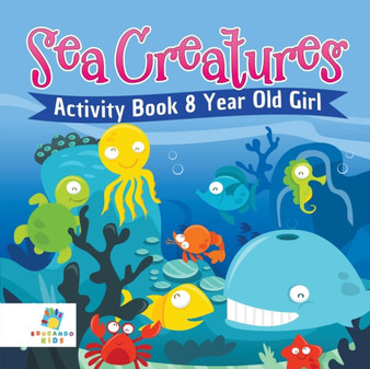 Sea Creatures Activity Book 8 Year Old Girl by Educando Kids - Paperback