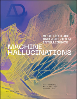 Machine Hallucinations : Architecture and Artificial Intelligence