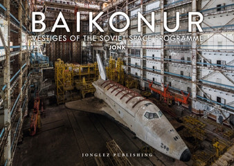 Baikonur : Vestiges of the Soviet Space Programme