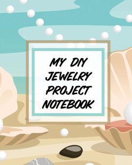 My DIY Jewelry Project Notebook : DIY Project Planner Organizer Crafts Hobbies Home Made by Alice Devon - Paperback